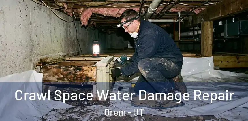 Crawl Space Water Damage Repair Orem - UT